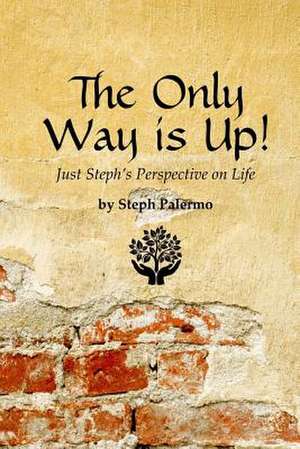 The Only Way Is Up! de Steph Palermo