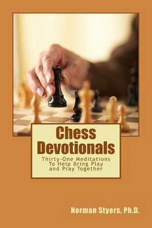 Chess Devotionals de Norman Styers Ph. D.