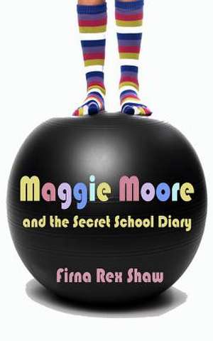 Maggie Moore and the Secret School Diary de Shaw, Firna Rex