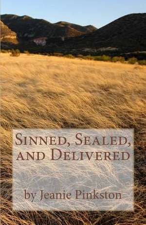 Sinned, Sealed, and Delivered de Jeanie N. Pinkston