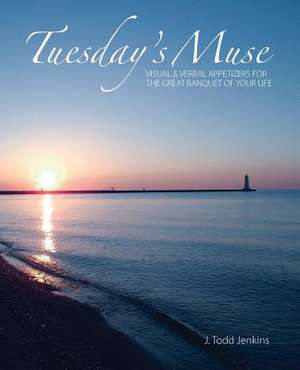 Tuesday's Muse de J. Todd Jenkins