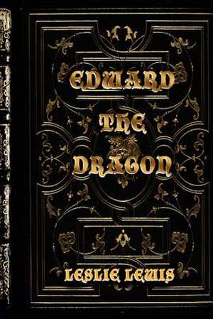 Edward the Dragon de Leslie Lewis