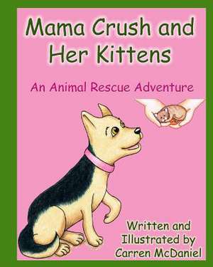 Mama Crush and Her Kittens de Carren McDaniel