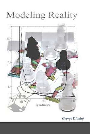 Modeling Reality de George Dlouhy