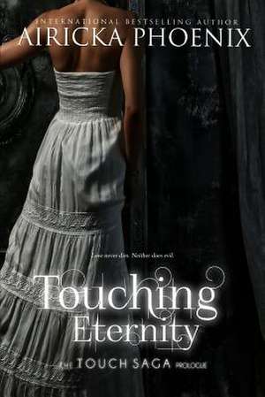 Touching Eternity de Airicka Phoenix