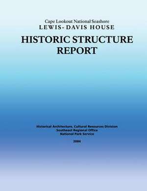 Historic Structure Report Cape Lookout National Seashore Lewis-Davis House de National Park Service