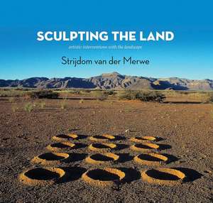 Sculpting the Land de Strijdom van der Merwe