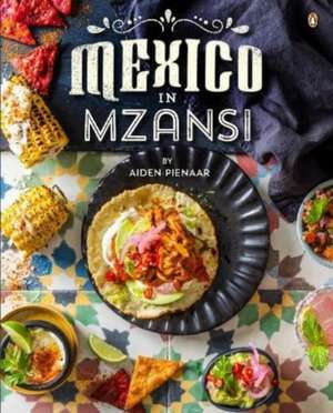 Mexico in Mzansi de Aiden Pienaar