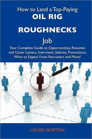 How to Land a Top-Paying Oil Rig Roughnecks Job de Louise Norton