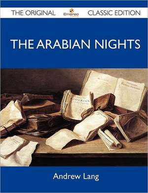 The Arabian Nights - The Original Classic Edition de Andrew Lang