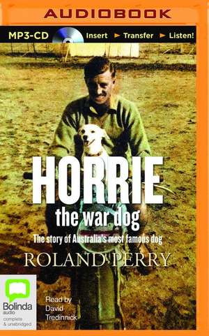 Horrie the War Dog de Roland Perry