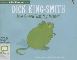 How Green Was My Mouse? de Dick King-Smith