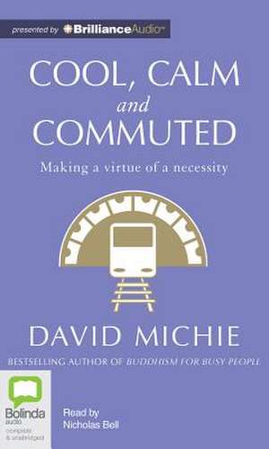 Cool, Calm and Commuted de David Michie