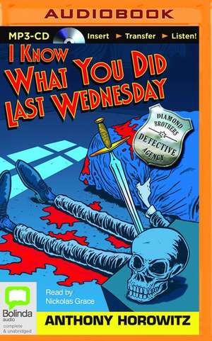 I Know What You Did Last Wednesday de Anthony Horowitz