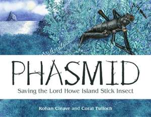 Phasmid: Saving the Lord Howe Island Stick Insect de Rohan Cleave