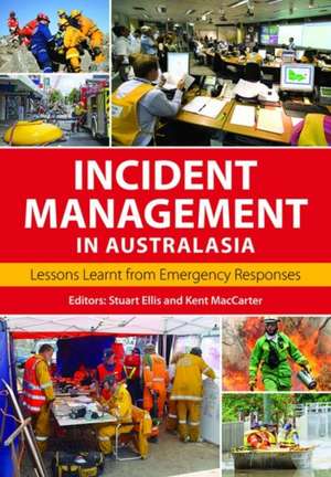 Incident Management in Australasia: Lessons Learnt from Emergency Responses de Stuart Ellis