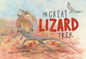 The Great Lizard Trek de Felicity Bradshaw