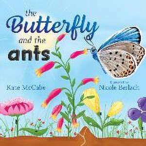 The Butterfly and the Ants de Kate Mccabe