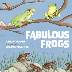 Fabulous Frogs de Katrina Germein