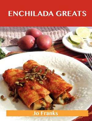 Enchilada Greats de Jo Franks