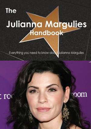 The Julianna Margulies Handbook - Everything You Need to Know about Julianna Margulies de Emily Smith