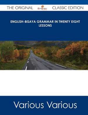 English-Bisaya Grammar in Twenty Eight Lessons - The Original Classic Edition de Various