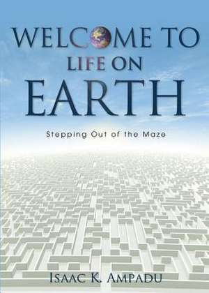 Welcome to Life on Earth de Isaac K. Ampadu