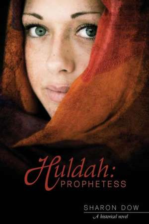 Huldah: A Historical Novel de Sharon Dow