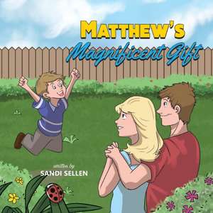 Matthew's Magnificent Gift de Sandi Sellen