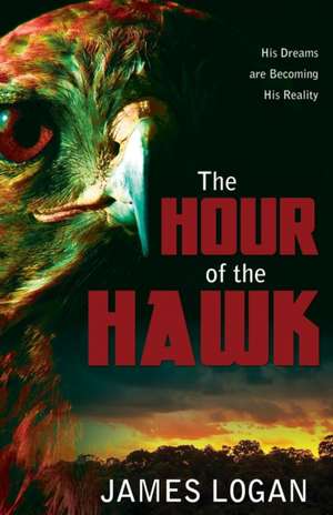 The Hour of the Hawk de James Logan