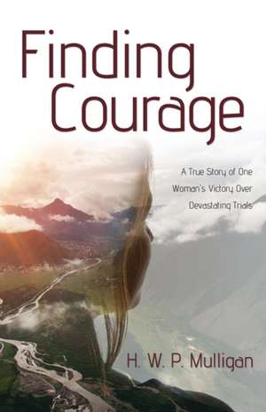 Finding Courage de H. W. P. Mulligan