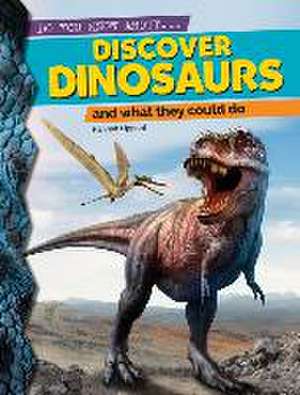 Discover Dinosaurs: And What They Could Do de Hannah Lippard