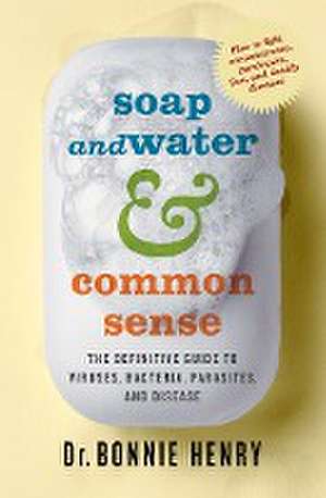 Soap and Water & Common Sense de Bonnie Henry