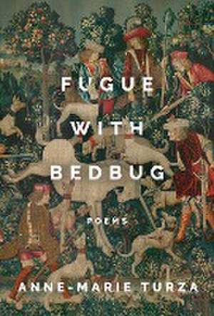 Fugue with Bedbug de Anne-Marie Turza