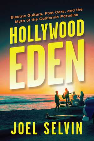 Hollywood Eden de Joel Selvin