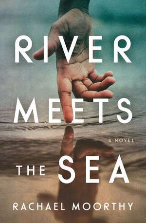 River Meets the Sea de Rachael Moorthy