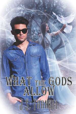 What The Gods Allow de J. S. Frankel