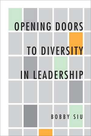 Opening Doors to Diversity in Leadership de Bobby Siu