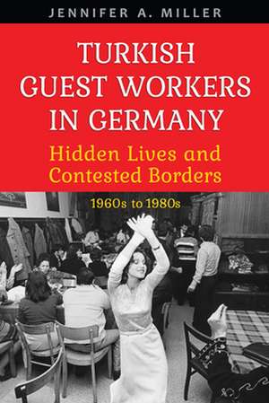 Turkish Guest Workers in Germany de Jennifer A. Miller