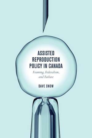 Assisted Reproduction Policy in Canada de Dave Snow