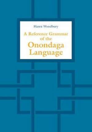 Reference Grammar of the Onondaga Language de Hanni Woodbury