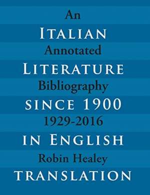 Italian Literature since 1900 in English Translation de Robin Healey