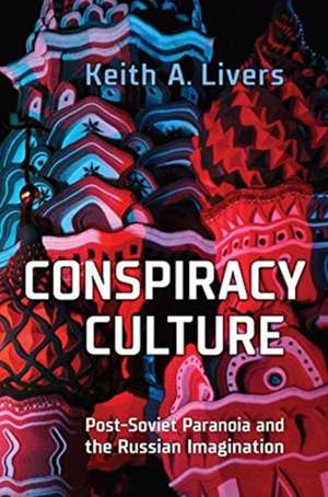 Conspiracy Culture de Keith A. Livers