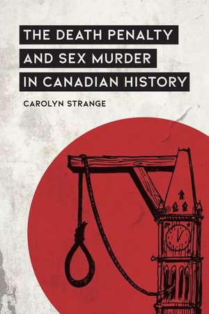 Death Penalty and Sex Murder in Canadian History de Carolyn Strange