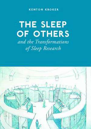 The Sleep of Others and the Transformation of Sleep Research de Kenton Kroker