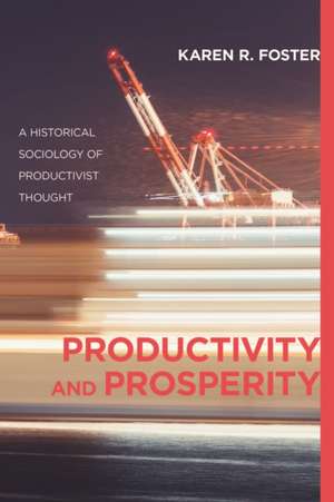 Productivity and Prosperity de Karen R Foster