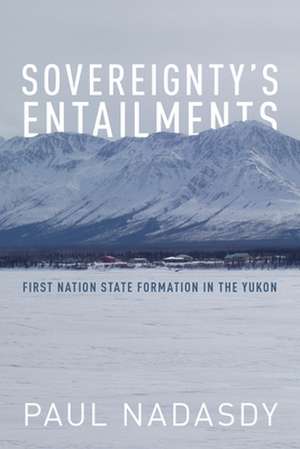 Sovereignty's Entailments de Paul Nadasdy