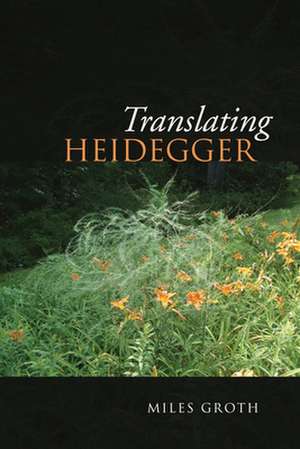 Translating Heidegger de Miles Groth