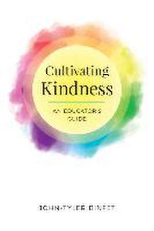 Cultivating Kindness de John-Tyler Binfet