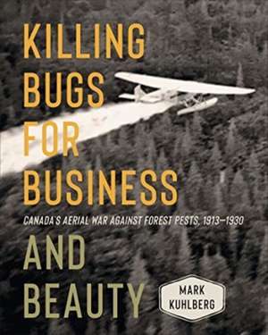 Killing Bugs for Business and Beauty de Mark Kuhlberg